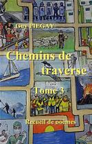 Couverture du livre « Chemins de traverse 3 » de Guy Piegay aux éditions Books On Demand