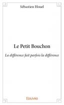 Couverture du livre « Le petit bouchon ; la différence fait parfois la différence » de Houel Sebastien aux éditions Edilivre