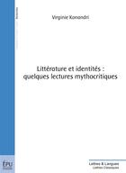 Couverture du livre « Littérature et identités ; quelques lectures mythocritiques » de Virginie Konandri aux éditions Publibook