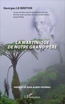 Couverture du livre « La Martinique de notre grand-père » de Georges Le Breton aux éditions L'harmattan