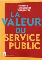 Couverture du livre « La valeur du service public » de Claire Lemercier et Julie Gervais et Willy Pelletier aux éditions La Decouverte