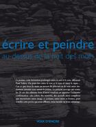 Couverture du livre « Écrire et peindre au-dessus de la nuit des mots » de  aux éditions Voix D'encre