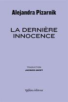 Couverture du livre « La dernière innocence » de Alejandra Pizarnik aux éditions Ypsilon