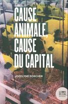 Couverture du livre « Cause animale, cause du capital » de Jocelyne Porcher aux éditions Bord De L'eau