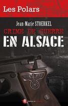 Couverture du livre « Crime de guerre en Alsace » de Jean-Marie Stoerkel aux éditions Bastberg