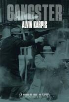 Couverture du livre « Gangster » de Karpis Alvin aux éditions La Manufacture De Livres