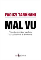 Couverture du livre « Mal vu ; témoignage d'un salafiste qui condamne le terrorisme » de Faouzi Tarkhani aux éditions Don Quichotte