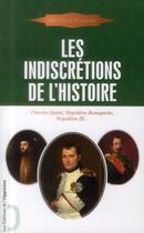 Couverture du livre « Les indiscrétions de l'histoire ; Charles Quint, Napoléon Bonaparte, Napoléon III... » de Augustin Cabanes aux éditions L'opportun