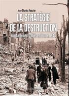 Couverture du livre « La stratégie de la destruction ; les bombardements alliées en France en 1944 » de Foucrier Jean-Charle aux éditions Vendemiaire