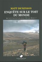 Couverture du livre « Enquête sur le toit du monde ; qu'est-il arrivé au jeune Sherpa Kami ? » de Matt Dickinson aux éditions Editions Du Mont-blanc