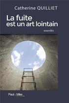 Couverture du livre « La fuite est un art lointain » de Quilliet-C aux éditions Paul & Mike
