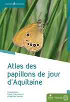 Couverture du livre « Atlas des papillons de jour d'Aquitaine (2e édition) » de Pierre-Yves Gourvil et Mathieu Sannier et Collectif aux éditions Biotope