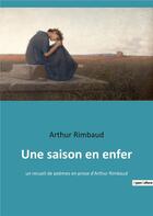 Couverture du livre « Une saison en enfer - un recueil de poemes en prose d'arthur rimbaud » de Arthur Rimbaud aux éditions Culturea