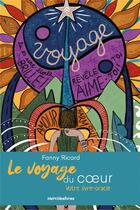 Couverture du livre « Le voyage du coeur : votre livre-oracle » de Fanny Ricard aux éditions Mercileslivres