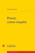 Couverture du livre « Proust, contre-enquête » de Christine Brusson aux éditions Classiques Garnier
