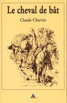 Couverture du livre « Le Cheval De Bat » de Claude Charvin aux éditions Crepin Leblond