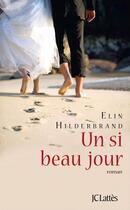 Couverture du livre « Un si beau jour » de Elin Hilderbrand aux éditions Jc Lattes