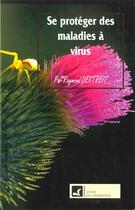 Couverture du livre « Se protéger des maladies à virus » de Raymond Dextreit aux éditions Vivre En Harmonie
