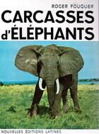 Couverture du livre « Carcasses d'éléphants » de Roger Fouquer aux éditions Nel