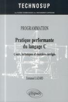 Couverture du livre « Programmation ; programmation en C ; cours techniques et exercices corrigés » de Emmanuel Lazard aux éditions Ellipses
