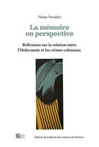 Couverture du livre « La Mémoire en perspectives : Réflexions sur la relation entre l'Holocauste et les crimes coloniaux » de Natan Sznaider aux éditions Maison Des Sciences De L'homme