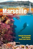 Couverture du livre « 100 belles plongees à Marseille et dans sa région » de Herve Chauvez et Marie-Laure Garrier et Francois Scorsonelli aux éditions Gap