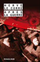 Couverture du livre « Après la guerre » de Herve Le Corre aux éditions Éditions Rivages
