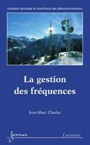 Couverture du livre « La gestion des fréquences » de Jean-Marc Chaduc aux éditions Hermes Science