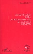 Couverture du livre « Les societaires de la comedie francaise au xixe siecle (1815-1852) » de Bruno Deslot aux éditions L'harmattan