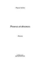 Couverture du livre « Preuves et absences » de Pascal Juillet aux éditions Editions Le Manuscrit