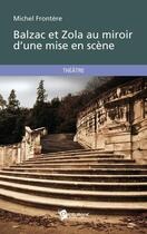 Couverture du livre « Balzac et Zola au miroir d'une mise en scène » de Michel Frontere aux éditions Publibook