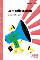 Couverture du livre « La manifestation » de Gregoire Kocjan et Karine Bernadou aux éditions Syros Jeunesse