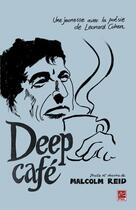 Couverture du livre « Deep café ; une jeunesse avec la poésie de Léonard Cohen » de Malcom Reid aux éditions Les Presses De L'universite Laval (pul)