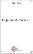 Couverture du livre « La plume du président » de Said Dara aux éditions Edilivre