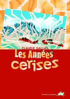 Couverture du livre « Les annees cerises » de Claudie Gallay aux éditions Editions Du Rouergue