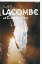 Couverture du livre « La caverne de vie » de Michel Lacombe aux éditions De Boree