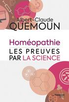 Couverture du livre « L'homéopathie, les preuves par la science » de Albert-Claude Quemoun aux éditions Guy Trédaniel