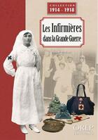 Couverture du livre « Les Infirmières dans la Grande Guerre : Le personnel féminin de la Croix-Rouge pendant la Première Guerre mondiale » de Frederic Pineau aux éditions Orep