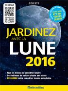 Couverture du livre « Jardinez avec la lune (édition 2016) » de  aux éditions Rustica