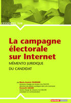 Couverture du livre « L'ESSENTIEL SUR T.259 ; la campagne électorale sur internet ; mémento juridique du candidat » de Kenneth Grand et Marie-Annick Fournier aux éditions Territorial