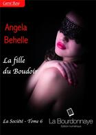 Couverture du livre « La société t.6 ; la fille du boudoir » de Behelle Angela aux éditions La Bourdonnaye