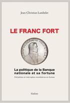 Couverture du livre « Le franc fort » de Jean-Christian Lambelet aux éditions Slatkine