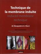 Couverture du livre « Technique de la membrane induite ; induced membrane technique » de L Obert et A-C Masquelet aux éditions Sauramps Medical