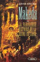 Couverture du livre « Makéda ou la fabuleuse histoire de la reine de Saba » de Adol-Mar Jakoub aux éditions Michel Lafon