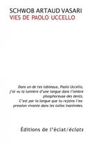 Couverture du livre « Vies de Paolo Uccello » de Antonin Artaud et Marcel Schwob et Giorgio Vasari aux éditions Eclat
