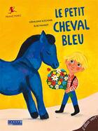 Couverture du livre « Le petit cheval bleu » de Geraldine Elschner et Elise Mansot aux éditions Elan Vert