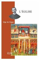 Couverture du livre « L'église » de De Segur aux éditions Saint-remi