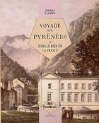 Couverture du livre « Voyage aux Pyrénées et dans le Midi de la France » de Adolphe Thiers aux éditions Editions Des Regionalismes