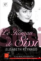 Couverture du livre « Le roman de Sissi » de Elisabeth Reynaud aux éditions Editions De La Loupe