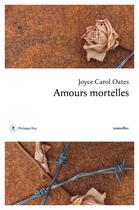 Couverture du livre « Amours mortelles » de Joyce Carol Oates aux éditions Philippe Rey